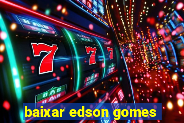 baixar edson gomes